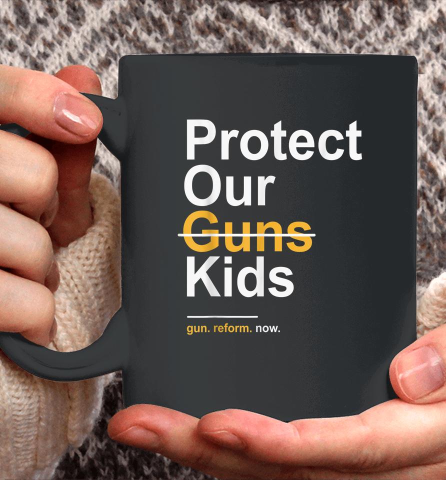 Protect Our Kids Not Guns Gun Control Now End Gun Violence Coffee Mug
