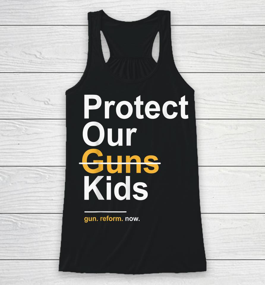 Protect Our Kids Not Guns Gun Control Now End Gun Violence Racerback Tank
