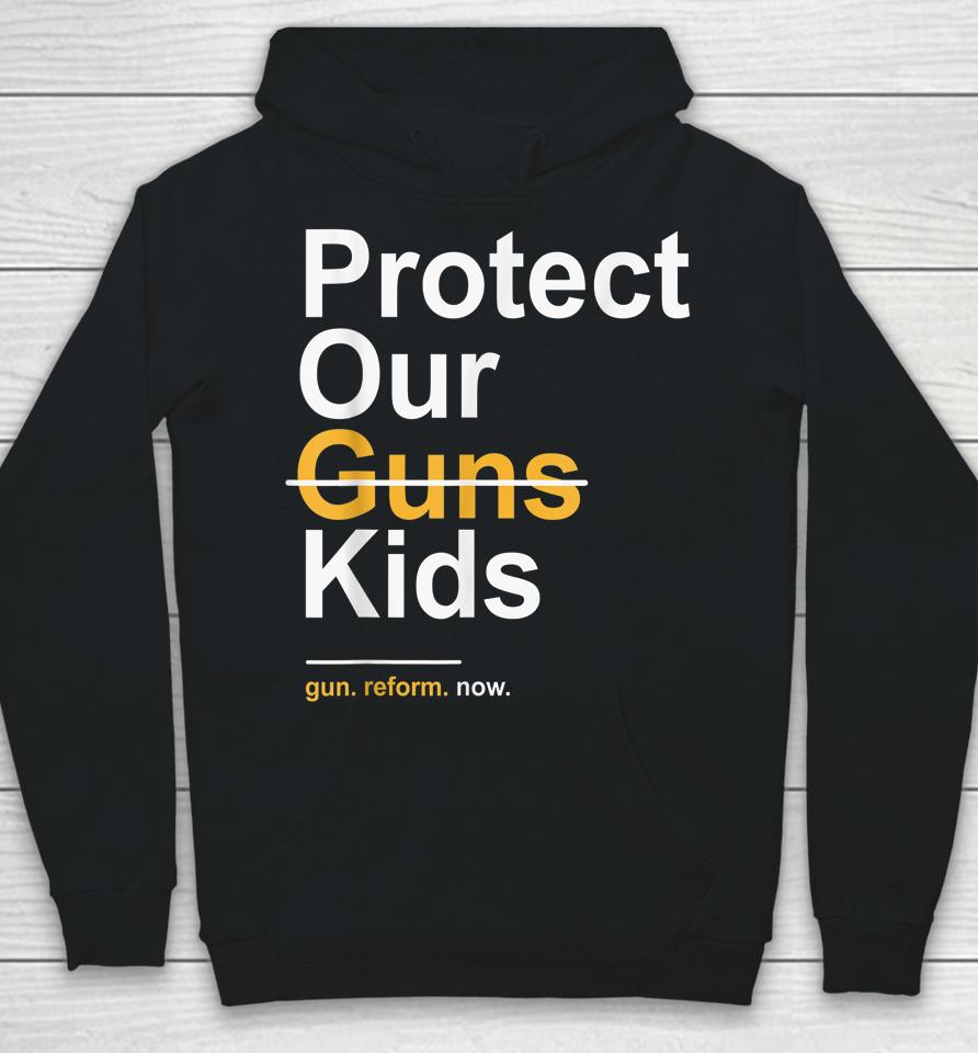 Protect Our Kids Not Guns Gun Control Now End Gun Violence Hoodie