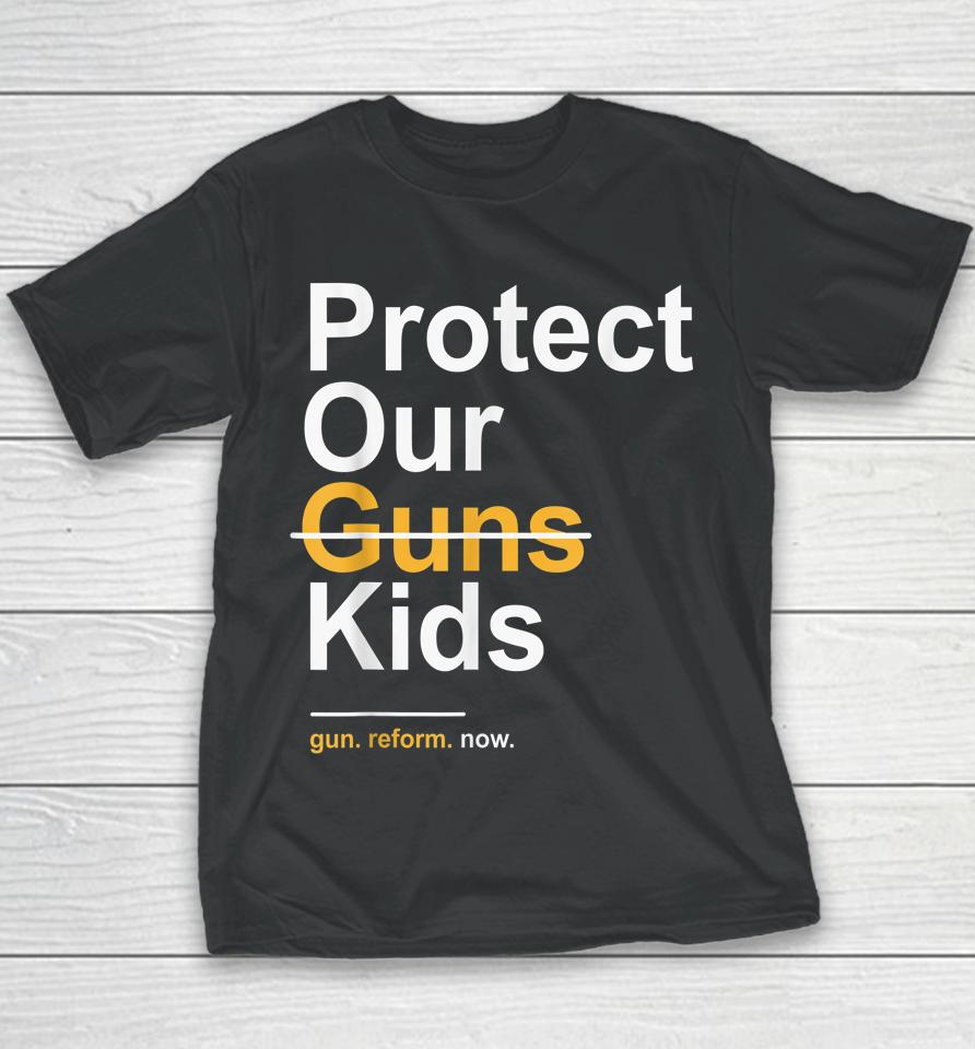 Protect Our Kids Not Guns Gun Control Now End Gun Violence Youth T-Shirt