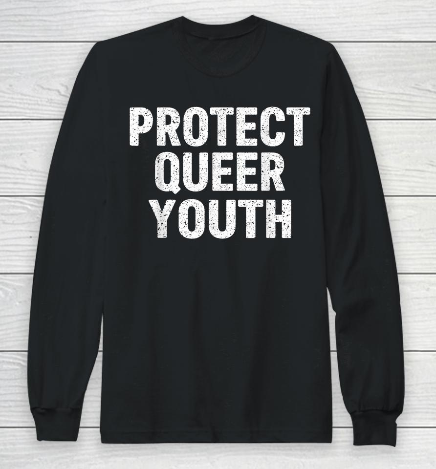 Protect Queer Youth Lgbt Flag Gay Pride Month Support Lgbtq Long Sleeve T-Shirt