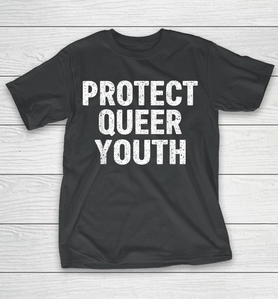 Protect Queer Youth Lgbt Flag Gay Pride Month Support Lgbtq T-Shirt