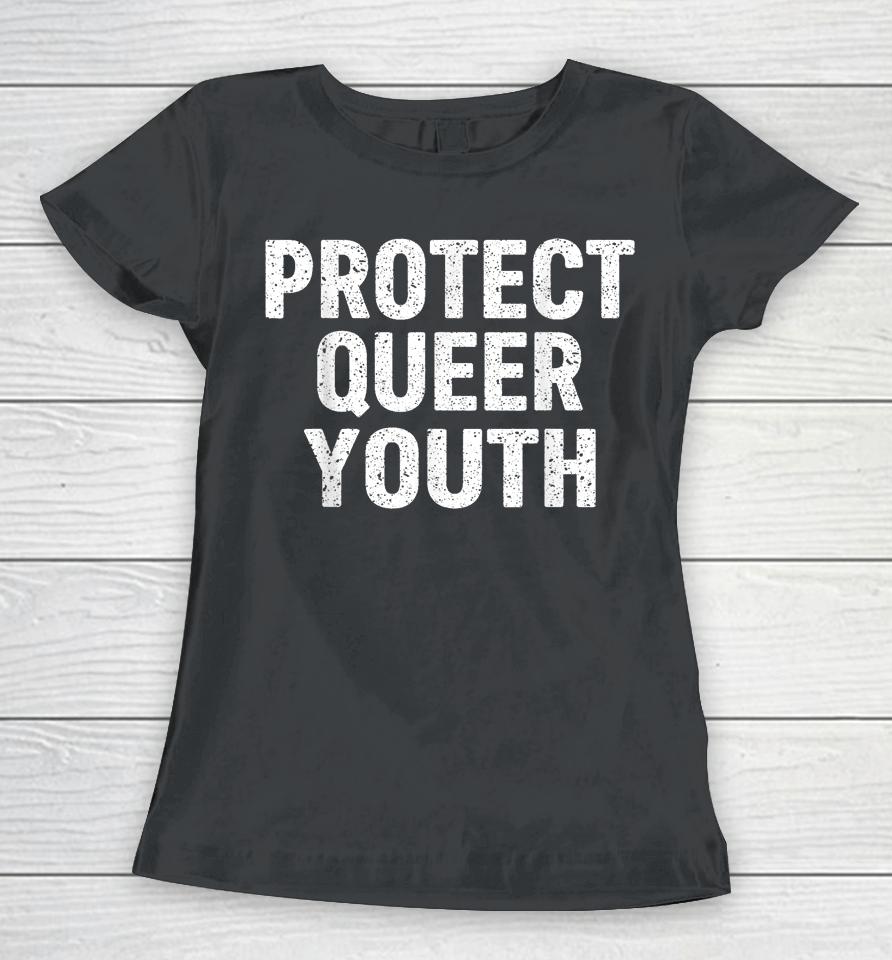 Protect Queer Youth Lgbt Flag Gay Pride Month Support Lgbtq Women T-Shirt
