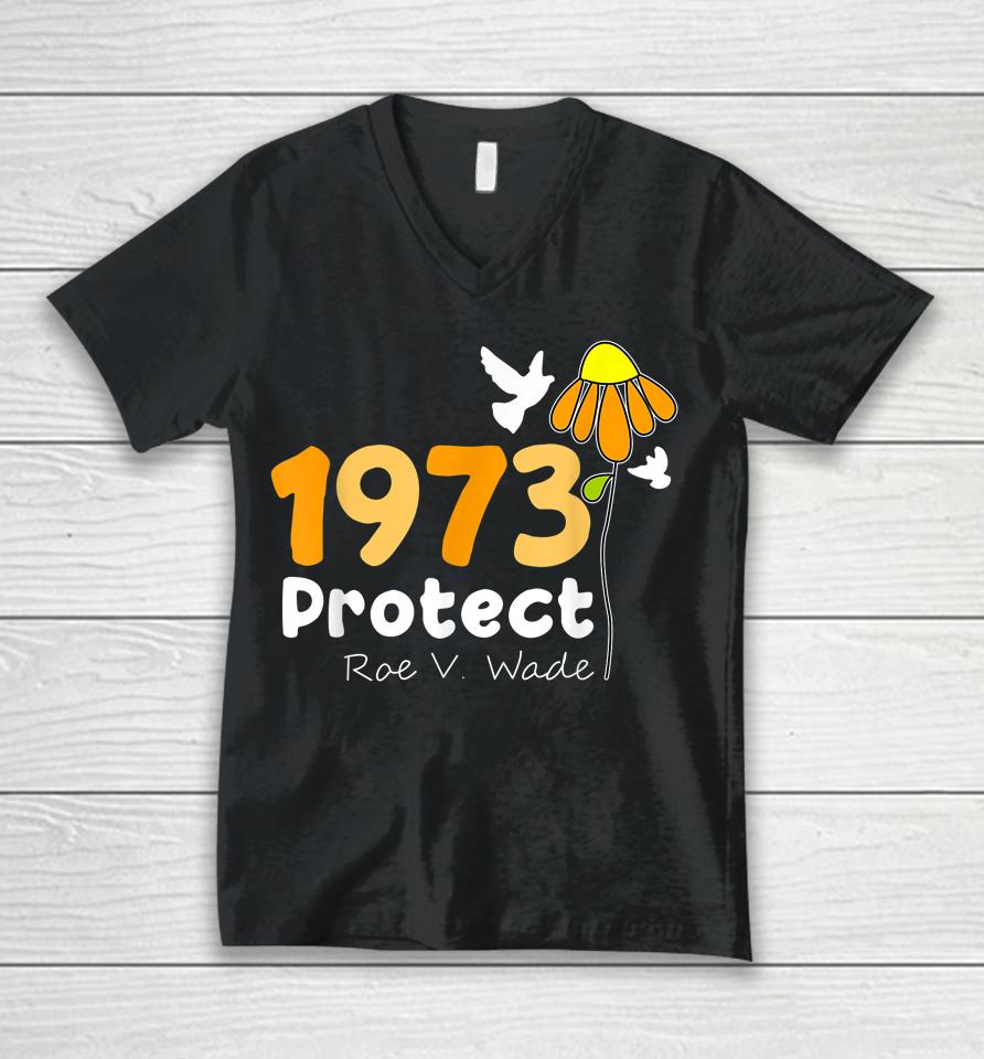 Protect Roe V Wade 1973 Pro Choice Feminist Women's Rights Unisex V-Neck T-Shirt