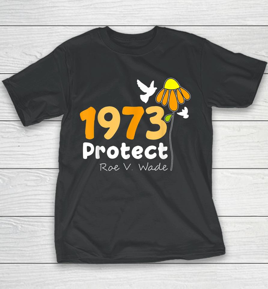 Protect Roe V Wade 1973 Pro Choice Feminist Women's Rights Youth T-Shirt