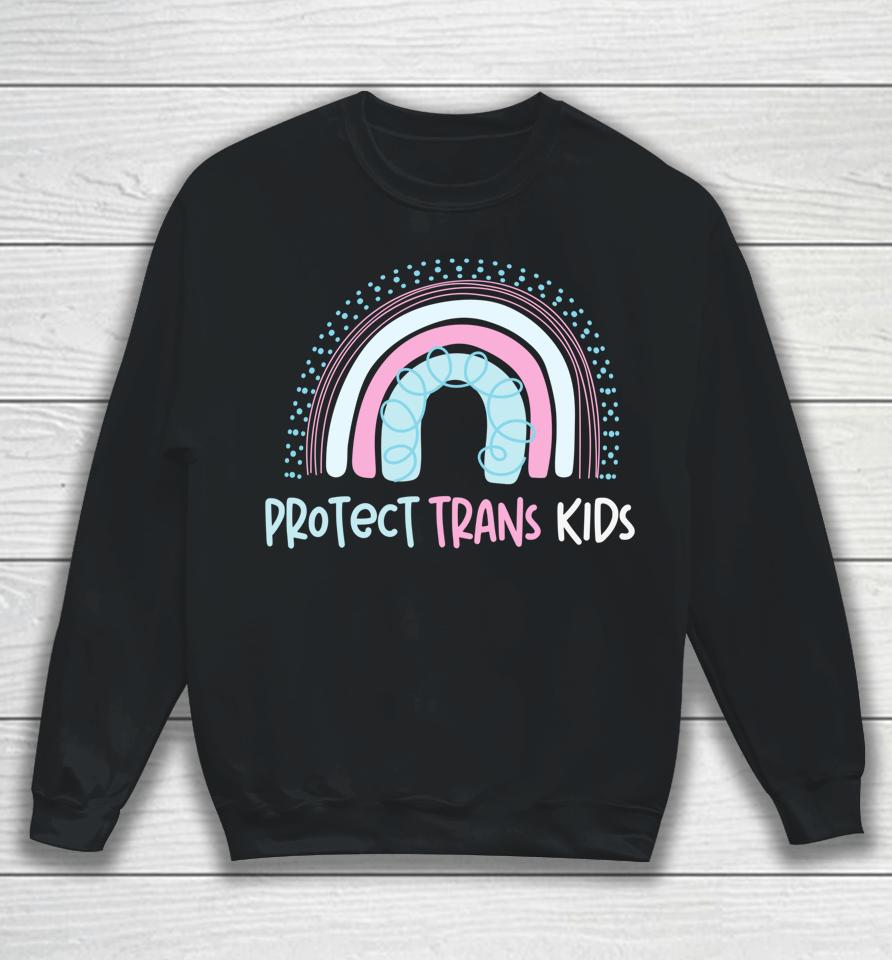 Protect Trans Kids Rainbow Sweatshirt