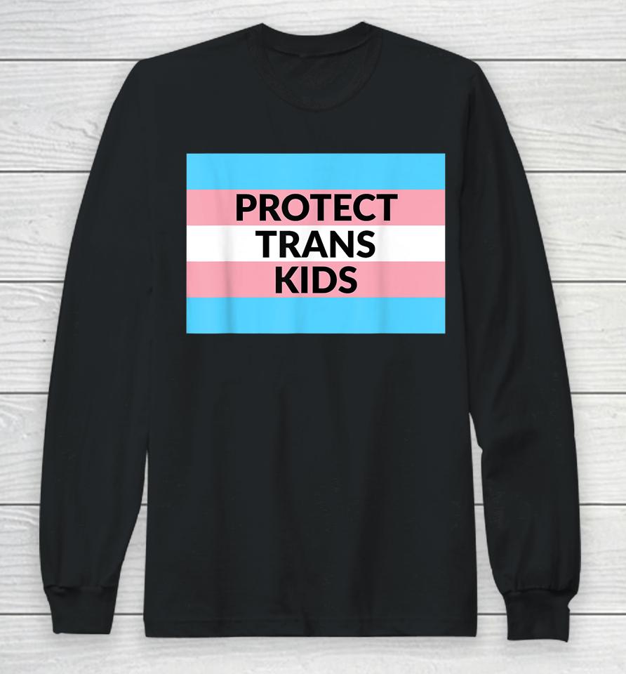 Protect Trans Kids Long Sleeve T-Shirt