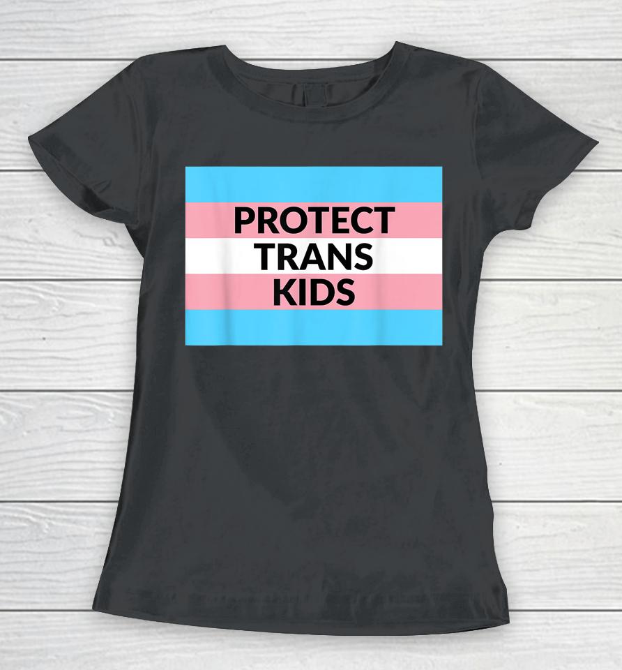 Protect Trans Kids Women T-Shirt