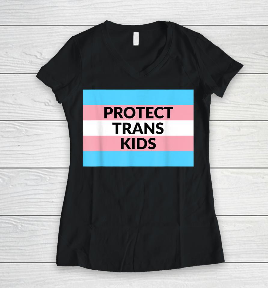 Protect Trans Kids Women V-Neck T-Shirt