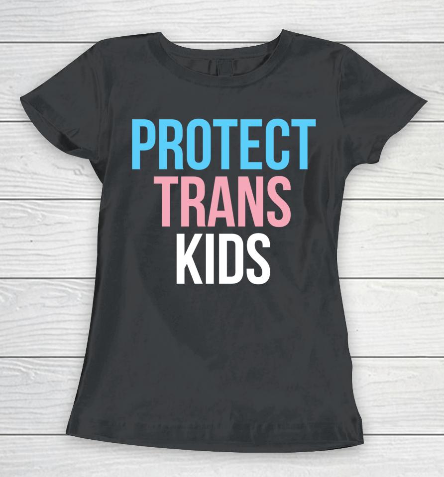 Protect Trans Kids Women T-Shirt