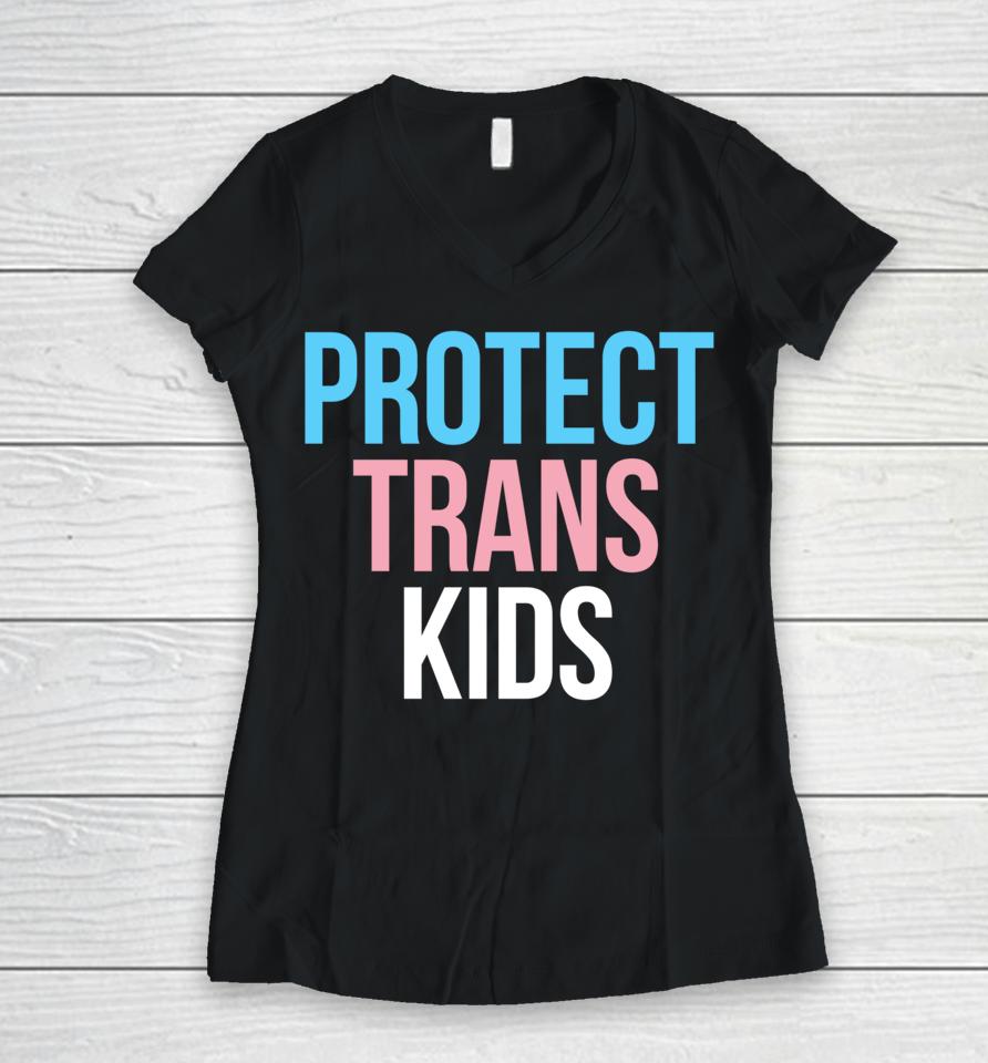 Protect Trans Kids Women V-Neck T-Shirt