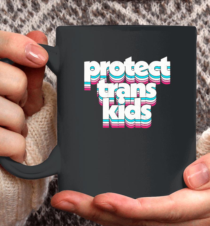 Protect Trans Kids Transgender Lives Matter Lgbt Pride Month Coffee Mug