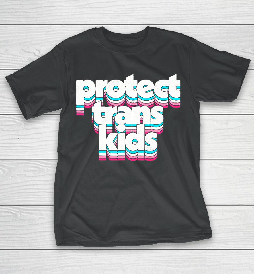 Protect Trans Kids Transgender Lives Matter Lgbt Pride Month T-Shirt