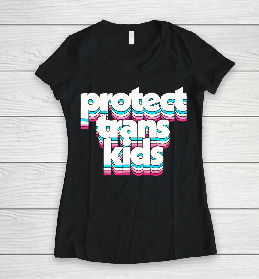 Protect Trans Kids Transgender Lives Matter Lgbt Pride Month Women V-Neck T-Shirt