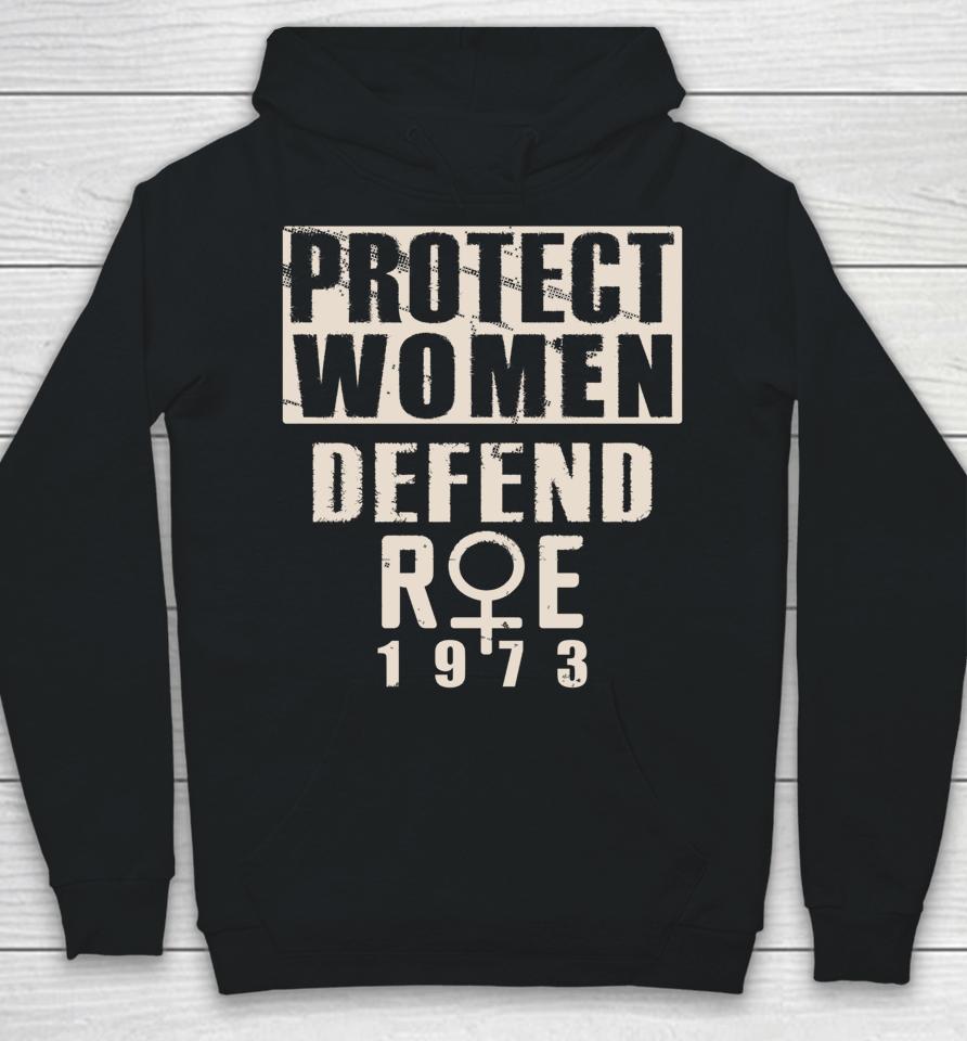 Protect Women Defend Roe 1973 Women's Rights Pro Choice Hoodie