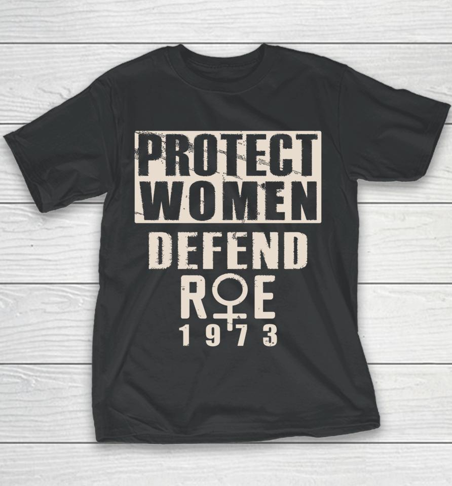 Protect Women Defend Roe 1973 Women's Rights Pro Choice Youth T-Shirt