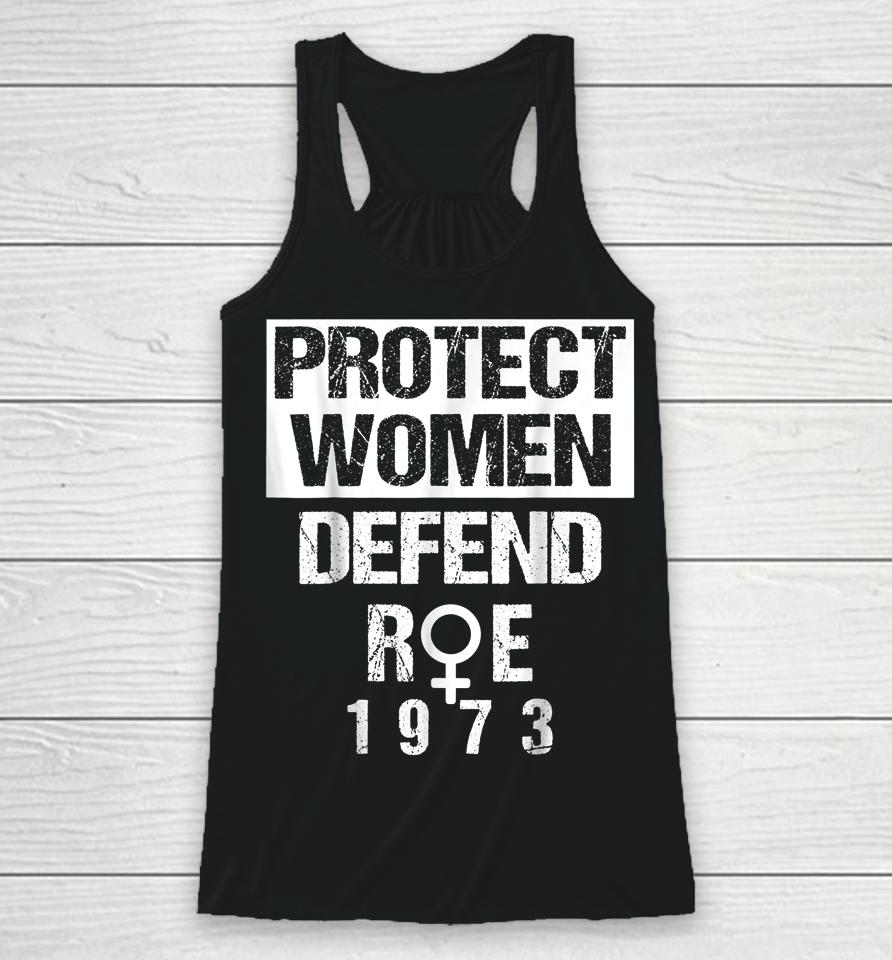 Protect Women Defends Roe 1973 Women's Rights Pros Choices Racerback Tank