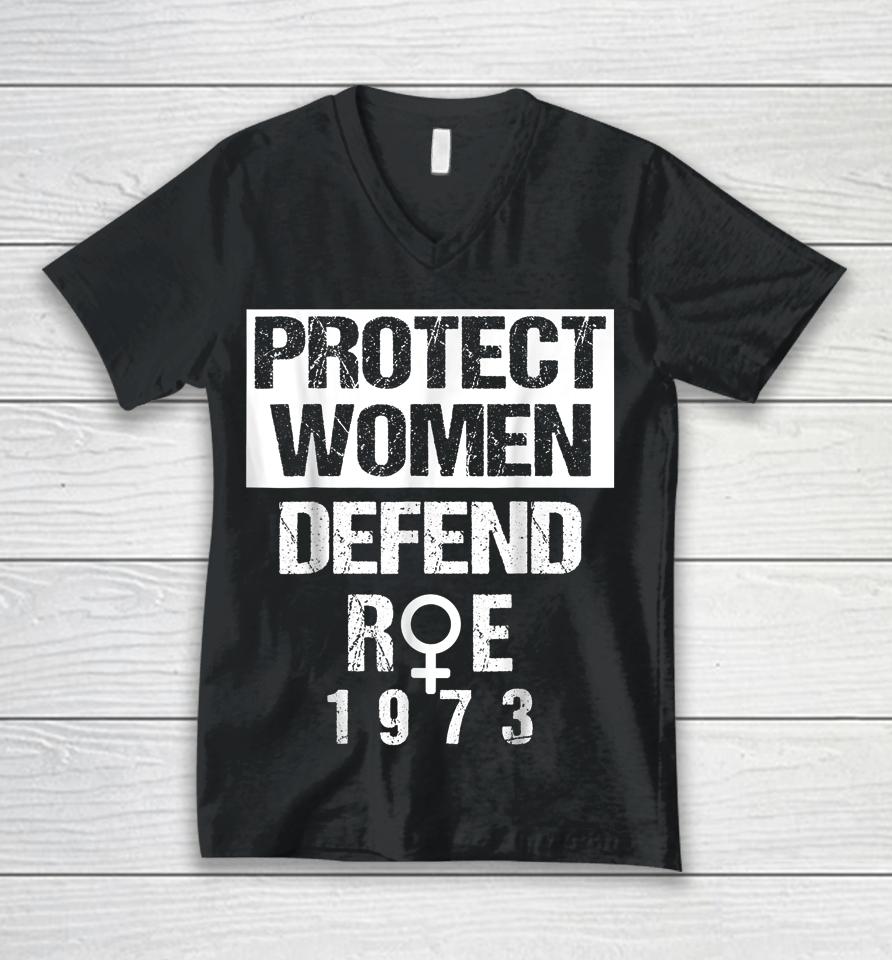 Protect Women Defends Roe 1973 Women's Rights Pros Choices Unisex V-Neck T-Shirt