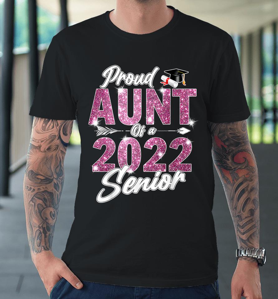 Proud Aunt Of A Class Of 2022 Senior 22 Graduation Sunflower Premium T-Shirt