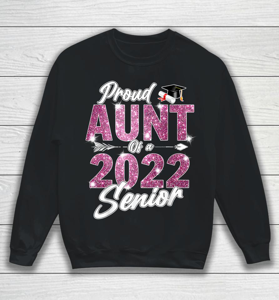 Proud Aunt Of A Class Of 2022 Senior 22 Graduation Sunflower Sweatshirt