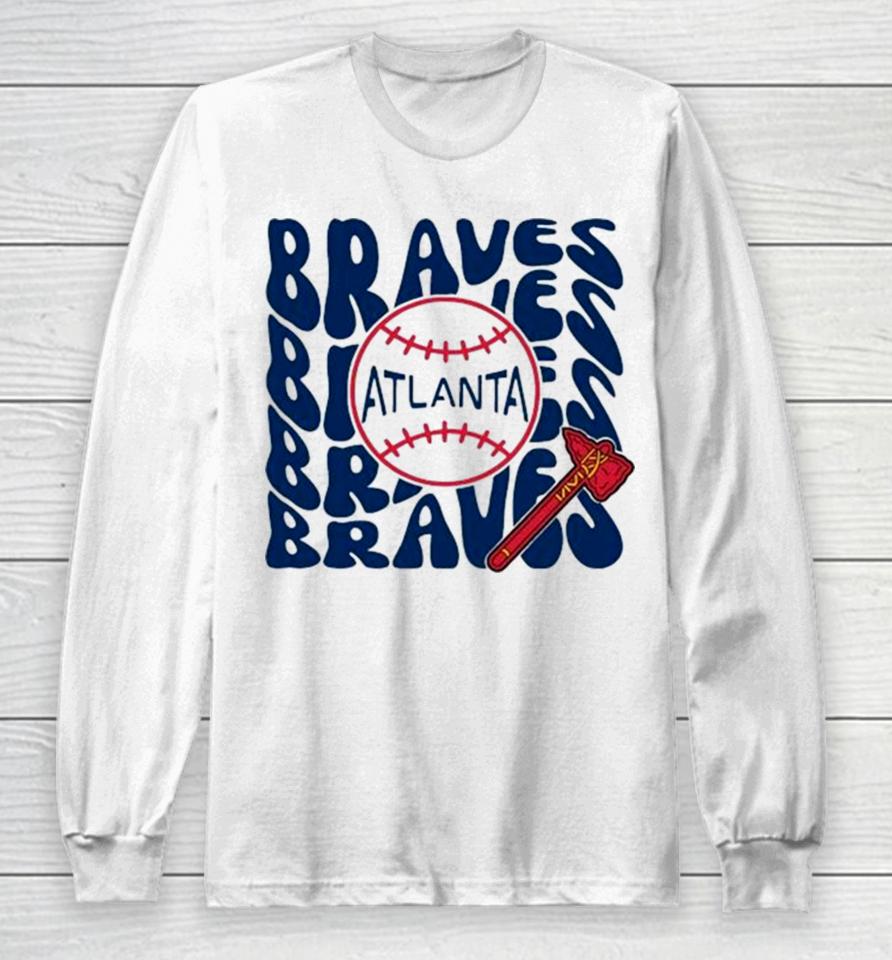 Proud Ax Braves Atlanta Baseball Long Sleeve T-Shirt