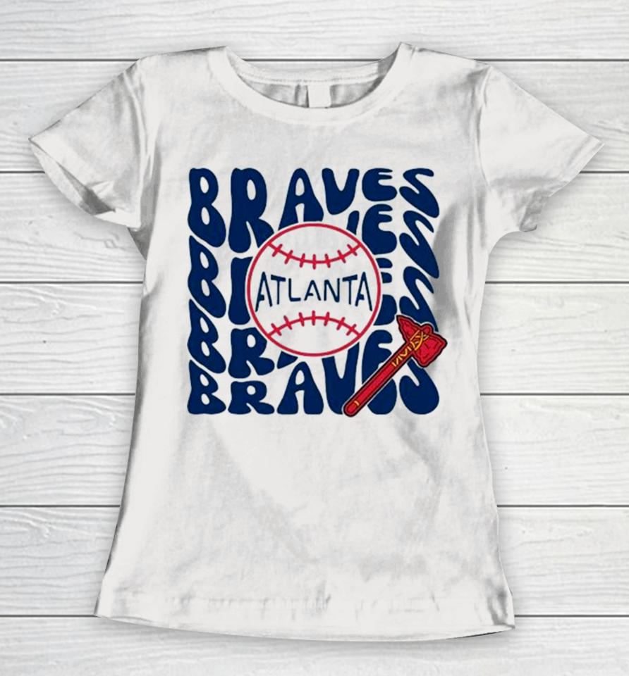 Proud Ax Braves Atlanta Baseball Women T-Shirt