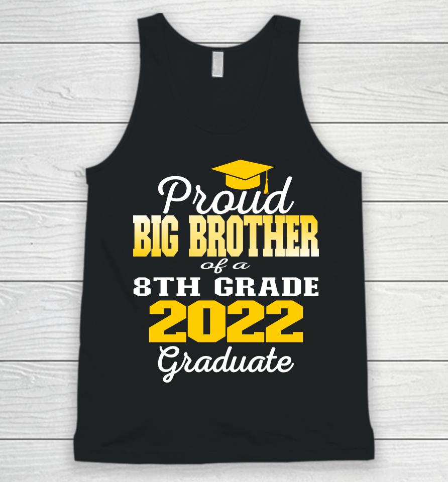 Proud Big Brother Of 2022 8Th Grade Graduate Middle School Unisex Tank Top