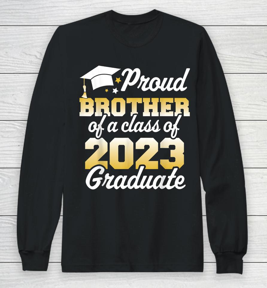 Proud Brother Of A Class Of 2023 Graduate Senior Family Long Sleeve T-Shirt