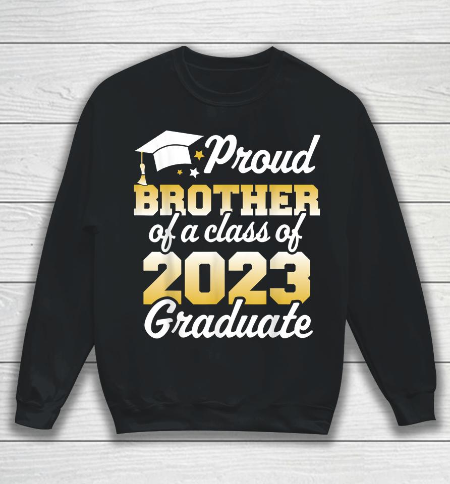 Proud Brother Of A Class Of 2023 Graduate Senior Family Sweatshirt