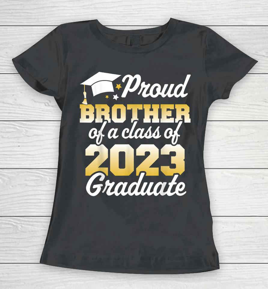 Proud Brother Of A Class Of 2023 Graduate Senior Family Women T-Shirt