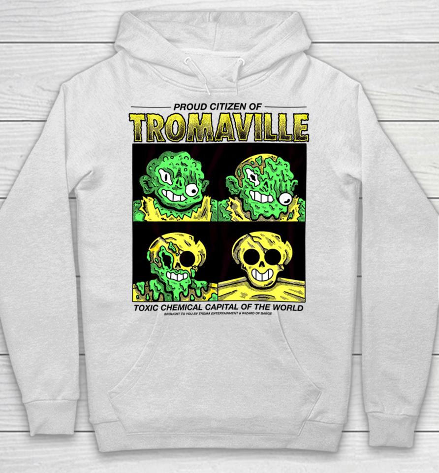 Proud Citizen Of Tromaville Toxic Chemical Capital Of The World Hoodie