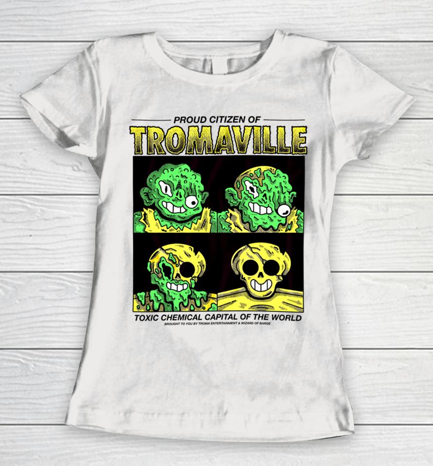 Proud Citizen Of Tromaville Toxic Chemical Capital Of The World Women T-Shirt