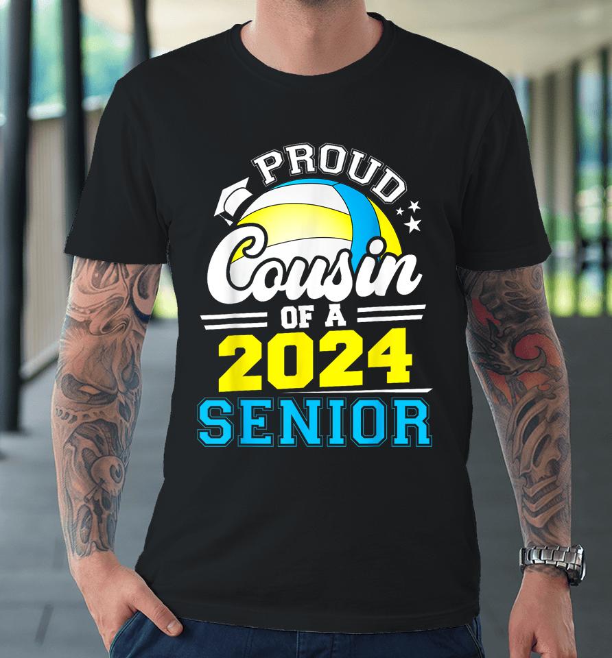 Proud Cousin Of A 2024 Senior Graduate Volleyball Grad 2024 Premium T-Shirt