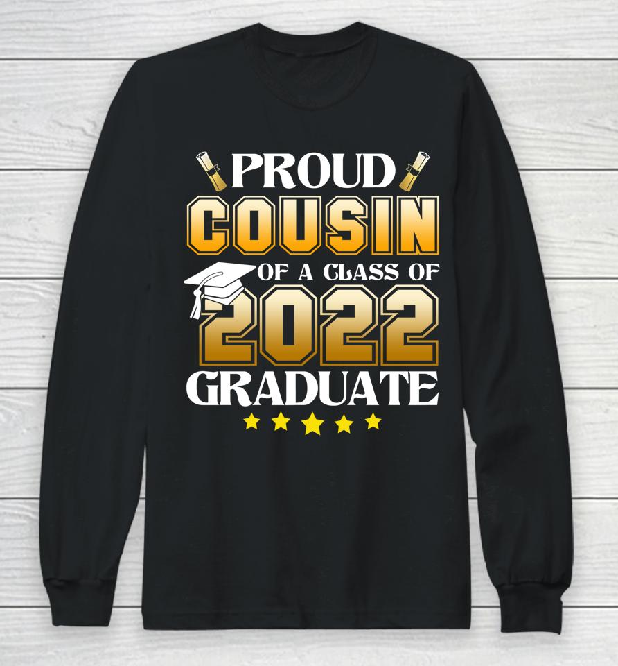 Proud Cousin Of A Class Of 2022 Graduate Long Sleeve T-Shirt