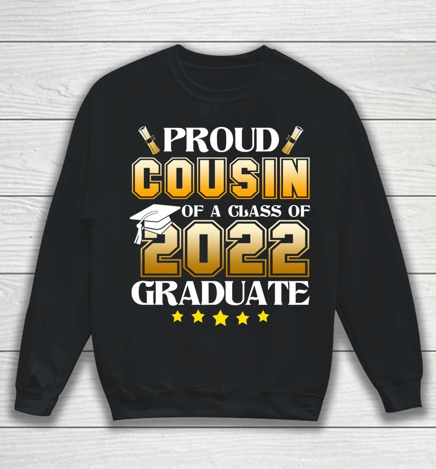 Proud Cousin Of A Class Of 2022 Graduate Sweatshirt