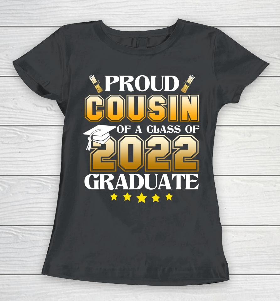 Proud Cousin Of A Class Of 2022 Graduate Women T-Shirt