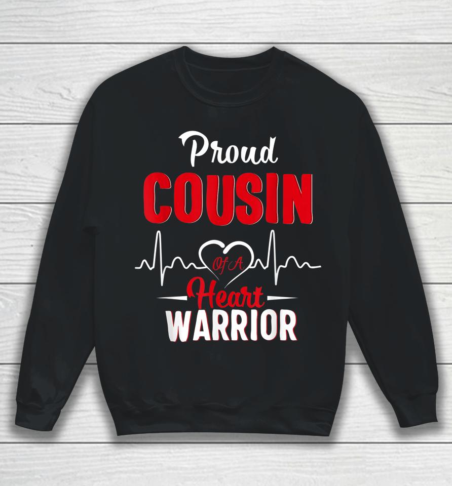 Proud Cousin Of A Heart Warrior Chd Awareness Heart Surgery Sweatshirt