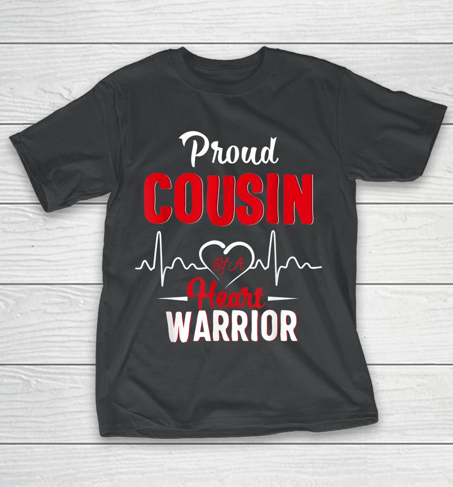 Proud Cousin Of A Heart Warrior Chd Awareness Heart Surgery T-Shirt
