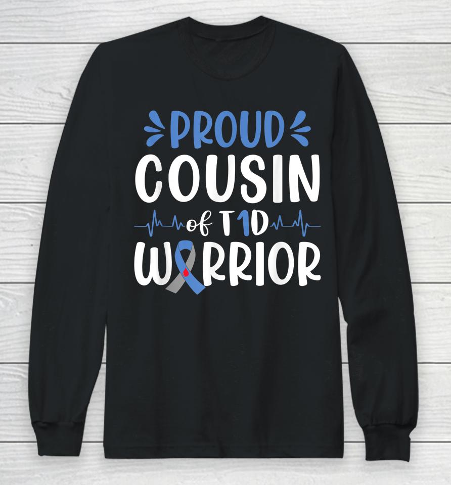 Proud Cousin Of T1D Warrior Diabetes Awareness Blue Ribbon Long Sleeve T-Shirt