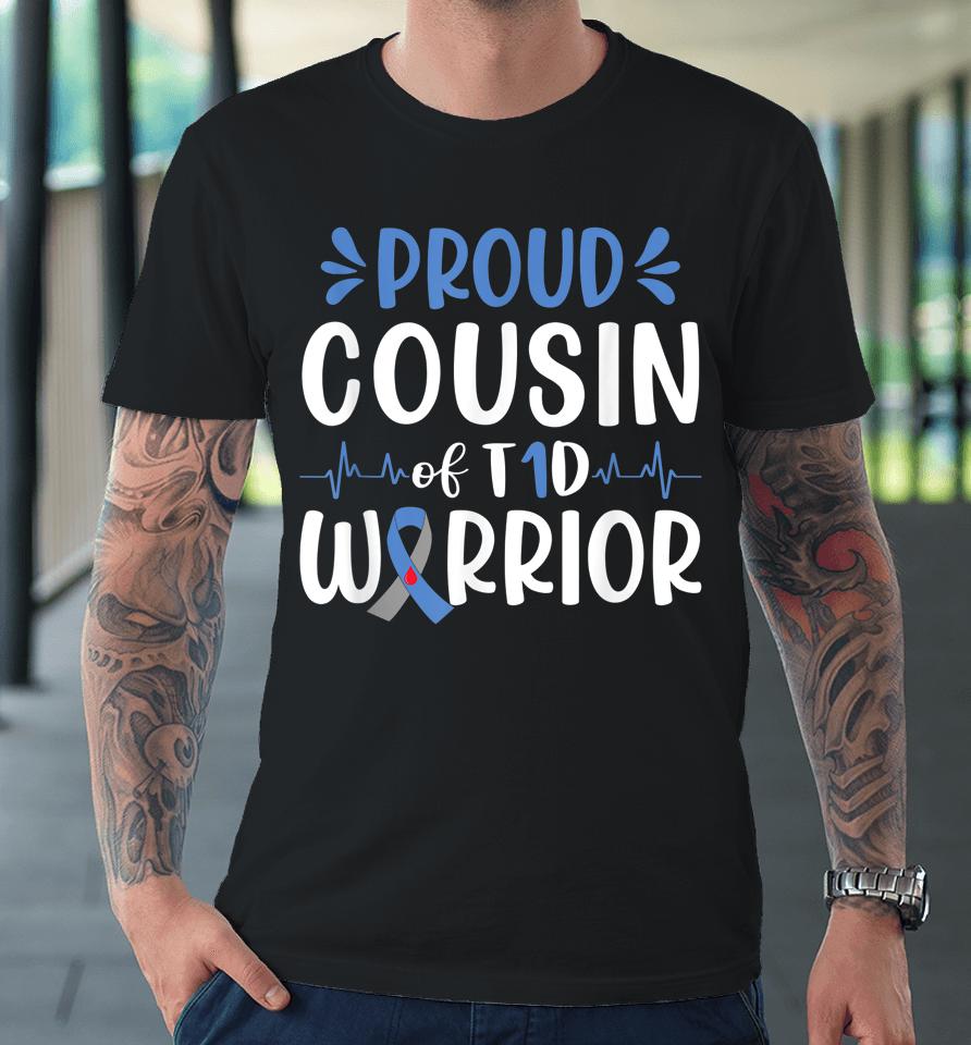 Proud Cousin Of T1D Warrior Diabetes Awareness Blue Ribbon Premium T-Shirt