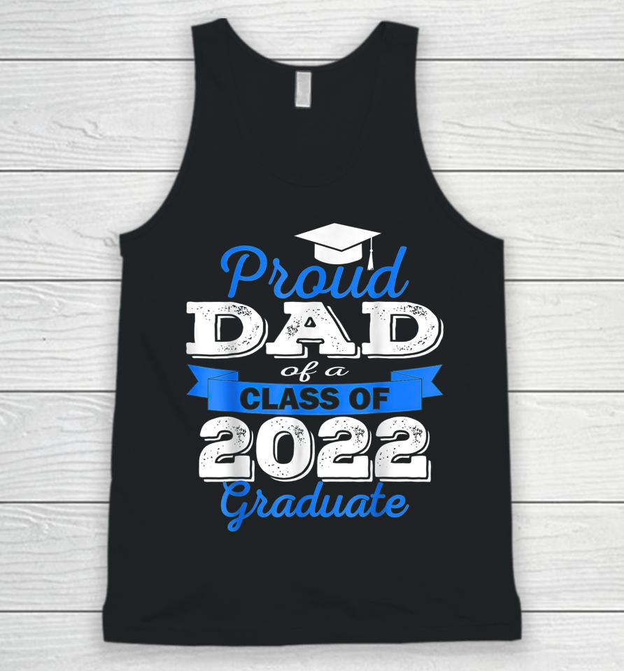 Proud Dad Of 2022 Graduate Class 2022 Graduation Family Unisex Tank Top