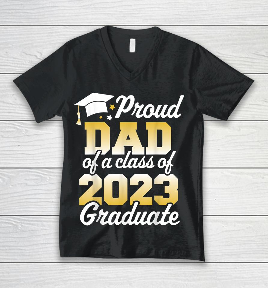 Proud Dad Of A Class Of 2023 Graduate Father Senior Family Unisex V-Neck T-Shirt
