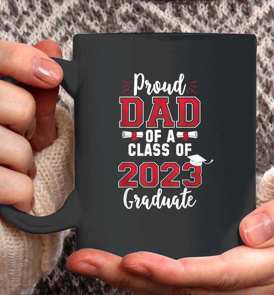 Proud Dad Of A Class Of 2023 Graduate Coffee Mug