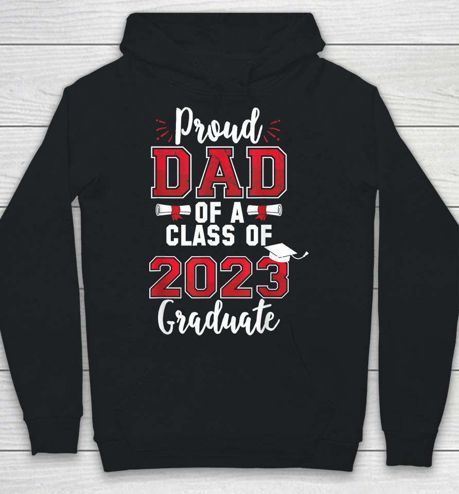 Proud Dad Of A Class Of 2023 Graduate Hoodie