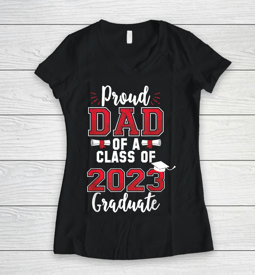 Proud Dad Of A Class Of 2023 Graduate Women V-Neck T-Shirt