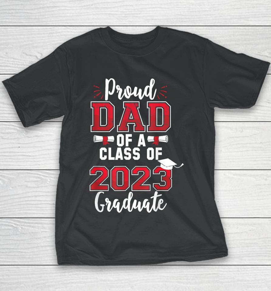 Proud Dad Of A Class Of 2023 Graduate Youth T-Shirt