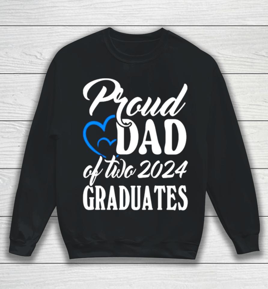 Proud Dad Of Two 2024 Graduates Sweatshirt