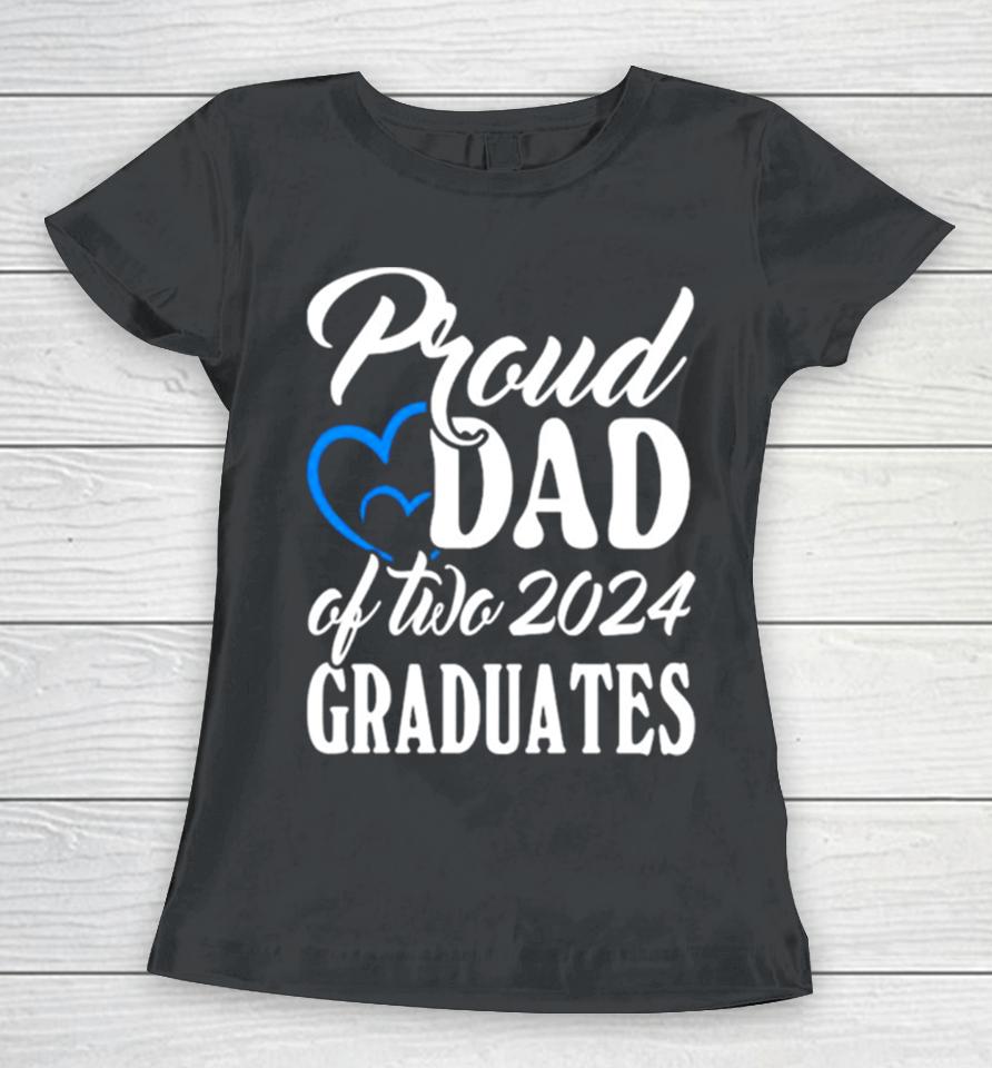 Proud Dad Of Two 2024 Graduates Women T-Shirt