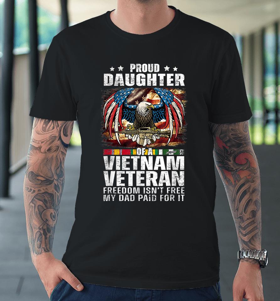 Proud Daughter Of A Vietnam Veteran Premium T-Shirt