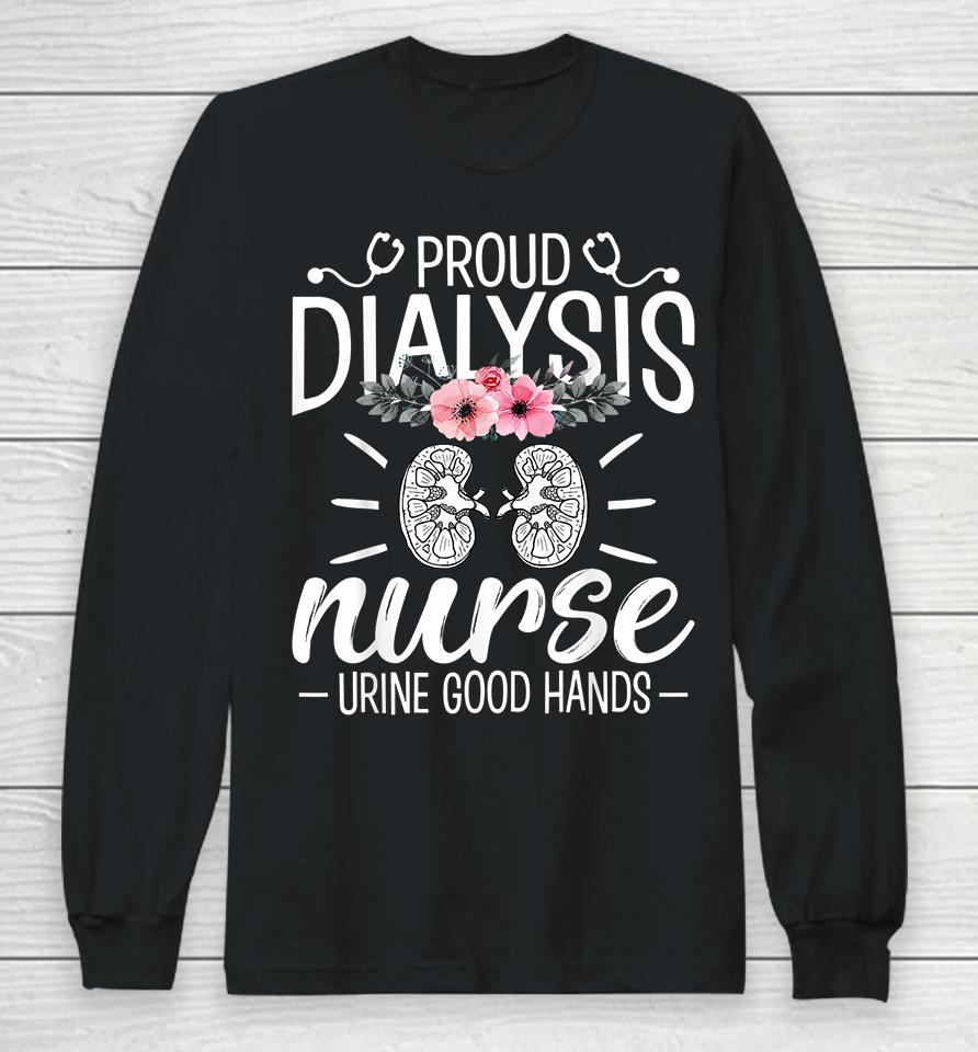 Proud Dialysis Nurse Urine Good Hands Long Sleeve T-Shirt